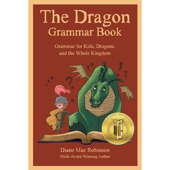 The Dragon Grammar Book: Grammar for Kids, Dragons, and the Whole Kingdom, (Paperback)