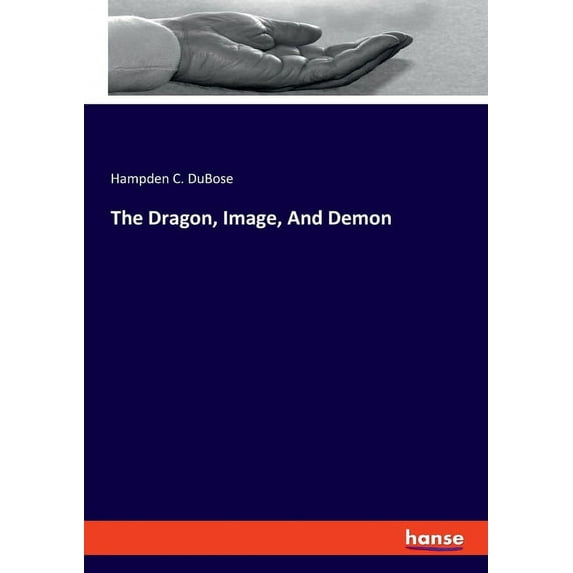 The Dragon, Image, And Demon, (Paperback)