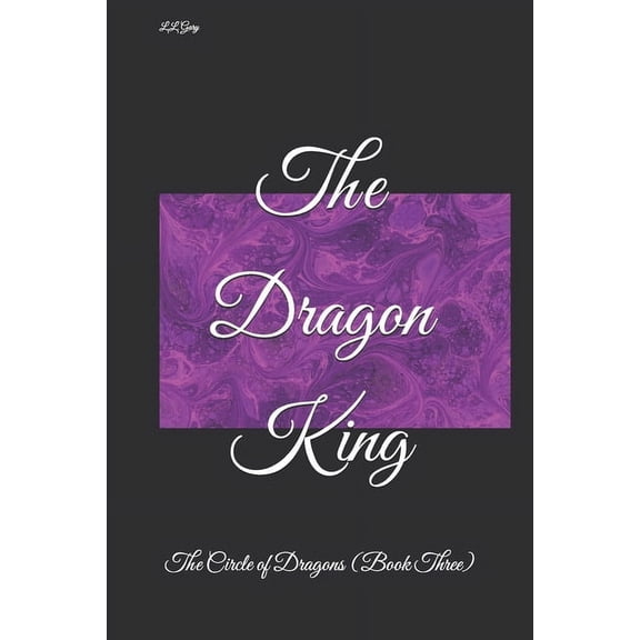 The Dragon King: The Circle of Dragons (Book Three), (Paperback)
