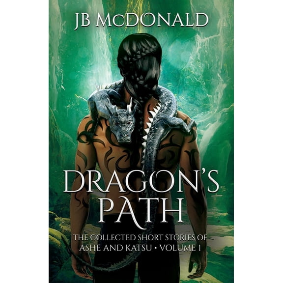 The Dragon Series: The Collected Short S Dragon's Path: The Collected Short Stories of Ashe and Katsu * Volume One, Book 1, (Paperback)