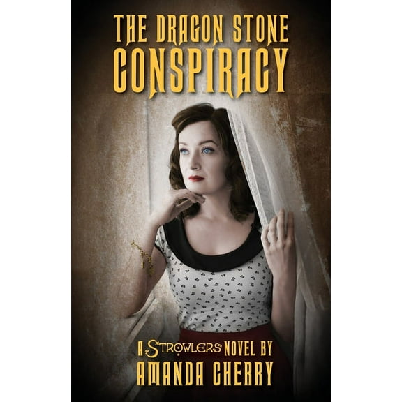 Strowlers The Dragon Stone Conspiracy: A Strowlers Novel, Book 1, (Paperback)