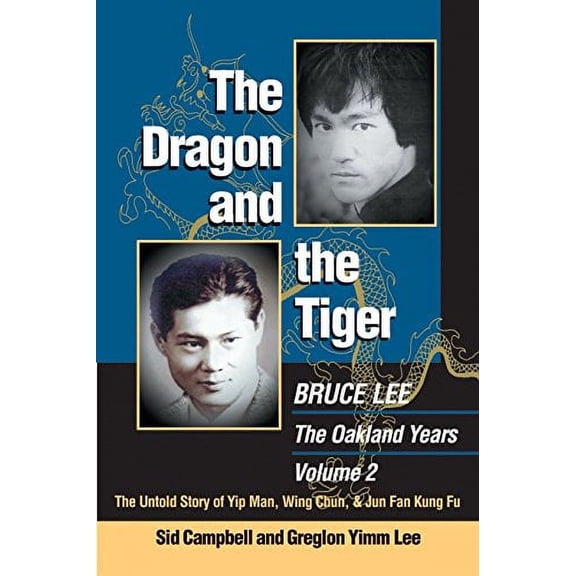 Pre-Owned The Dragon and the Tiger, Volume 2: The Untold Story of Jun Fan Gung-Fu and James Yimm Lee (Paperback) by Sid Campbell, Greglon Yimm Lee