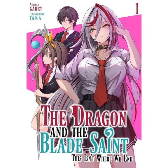 The Dragon and the Blade Saint: This Isn The Dragon and the Blade Saint: This Isn't Where We End: Volume 1, Book 1, (Paperback)