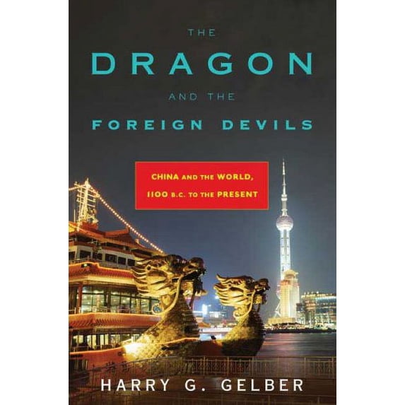 Pre-Owned The Dragon and the Foreign Devils: China and the World, 1100 B.C. to the Present (Hardcover) 0802715915 9780802715913