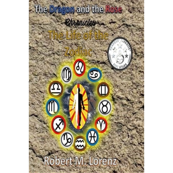 The Dragon and the Rose Chronicles: The Life of the Zodiac Paperback 1691114758 9781691114757 Robert M. Lorenz