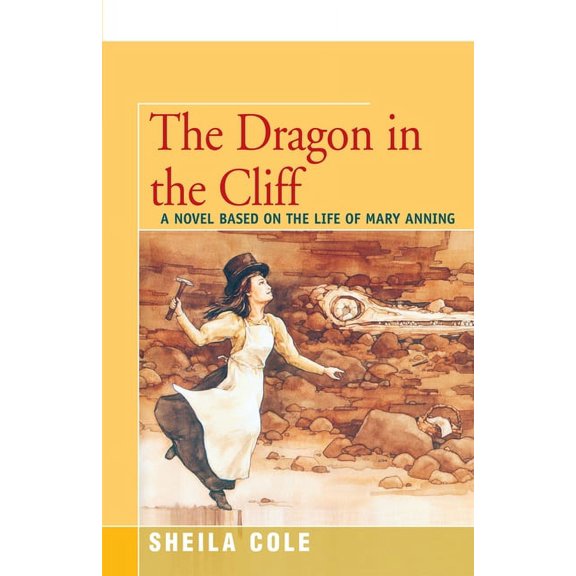 The Dragon in the Cliff: A Novel Based on the Life of Mary Anning, (Paperback)