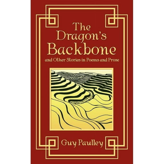 The Dragon's Backbone and Other Stories in Poems and Prose, (Paperback)