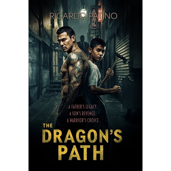 The Dragon's Path: A father's legacy. A son's revenge. A warrior's choice., (Paperback)