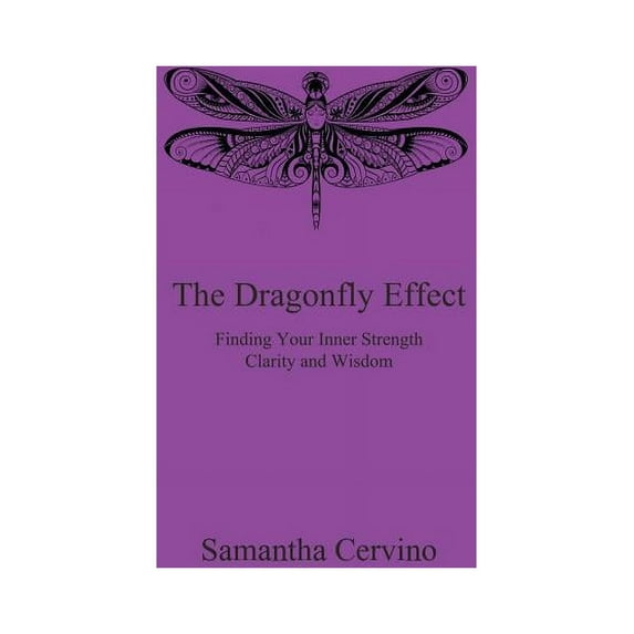 The Dragonfly Effect: Finding Your Inner Strength, Clarity and Wisdom, (Paperback)