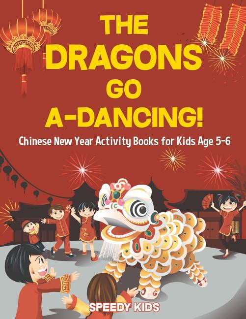SPEEDY KIDS The Dragons Go A-Dancing! Chinese New Year Activity Books for Kids Age 5-6 (Paperback)