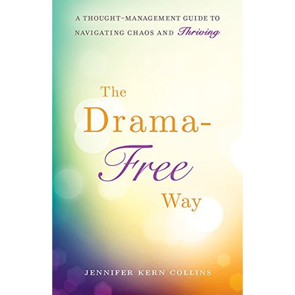 Pre-Owned The Drama-Free Way: A Thought-Management Guide to Navigating Chaos and Thriving Paperback