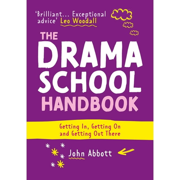 The Drama School Handbook: Getting In, Getting on and Getting Out There, (Paperback)