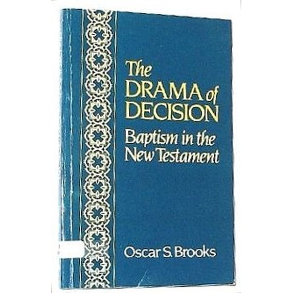 Pre-Owned The Drama of Decision: Baptism in the New Testament (Paperback) 091357340X 9780913573402