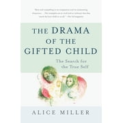 The Drama of the Gifted Child The Search for the True Self, Paperback