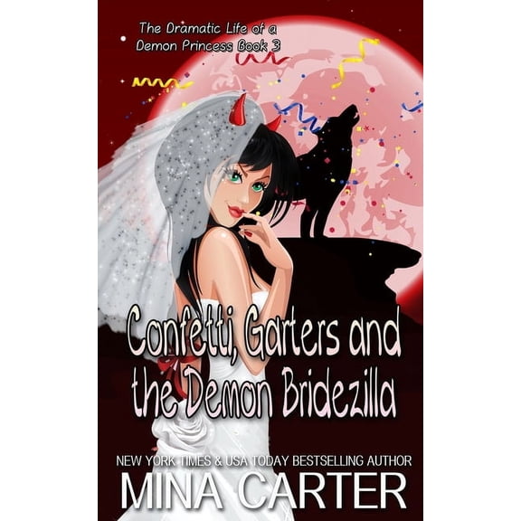 The Dramatic Life of a Demon Princess Confetti, Garters And The Demon Bridezilla, Book 3, (Paperback)