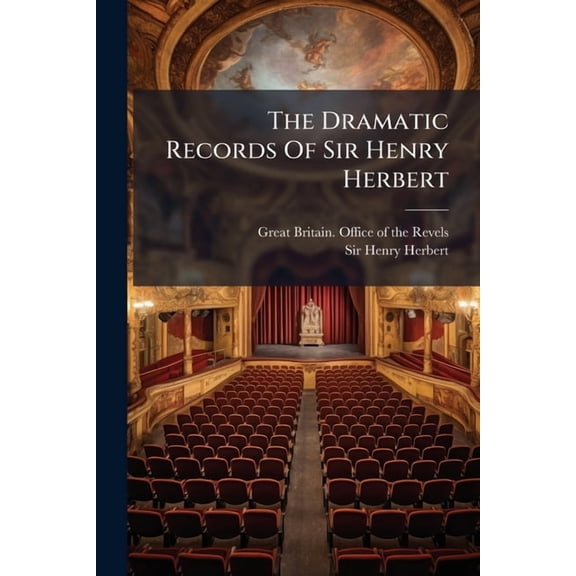 The Dramatic Records Of Sir Henry Herbert, (Paperback)