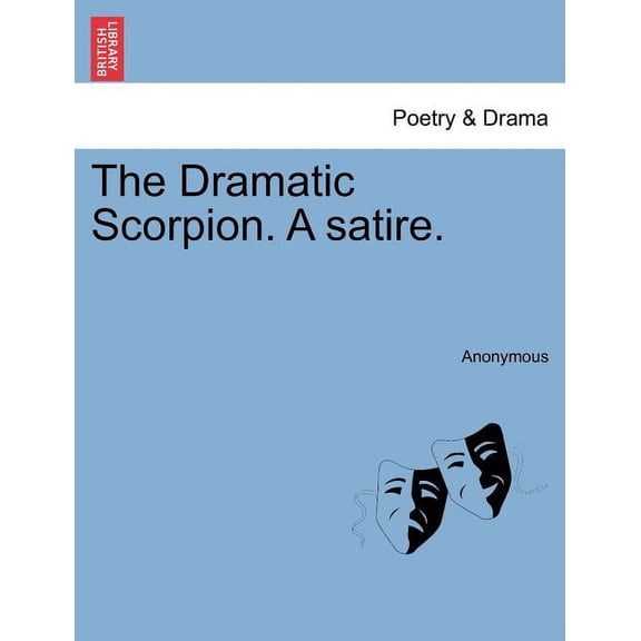 The Dramatic Scorpion. A Satire. (Paperback)