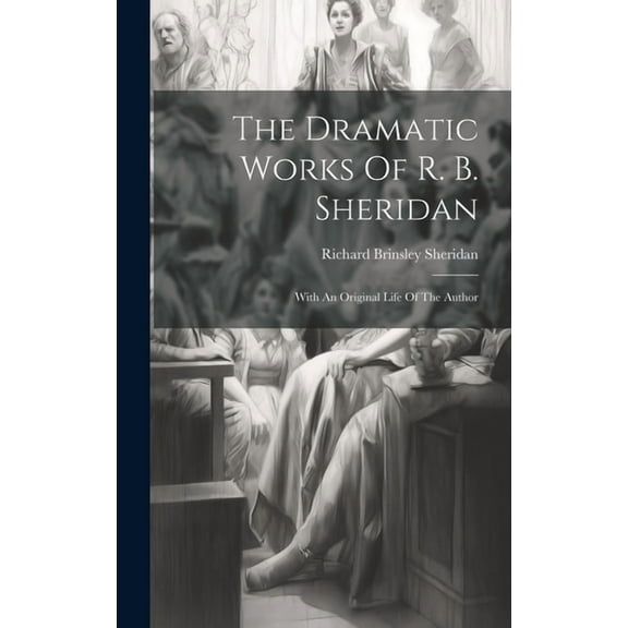 The Dramatic Works Of R. B. Sheridan (Hardcover)