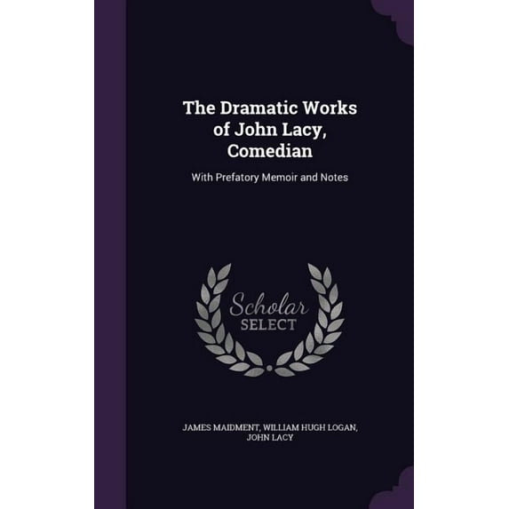 The Dramatic Works of John Lacy, Comedian (Hardcover)