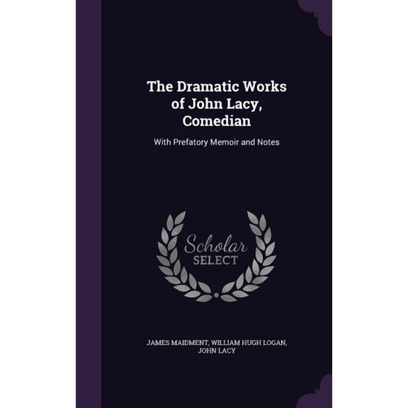 The Dramatic Works of John Lacy, Comedian (Hardcover)