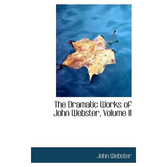 The Dramatic Works of John Webster, Volume II (Hardcover)