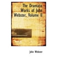thumbnail image 1 of The Dramatic Works of John Webster, Volume II, (Paperback), 1 of 1