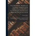 thumbnail image 1 of The Dramatic Works of Thomas Dekker, Now First Collected With Illustrative Notes and a Memoir of the Author: The Virgin , (Paperback), 1 of 1
