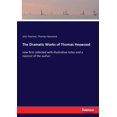 thumbnail image 1 of The Dramatic Works of Thomas Heywood: now first collected with illustrative notes and a memoir of the author, (Paperback), 1 of 1