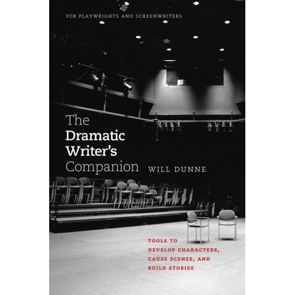 Pre-Owned The Dramatic Writer's Companion: Tools to Develop Characters, Cause Scenes, and Build Stories (Chicago Guides to Writing, Editing, and Publishing) (Paperback) 0226172546 9780226172545