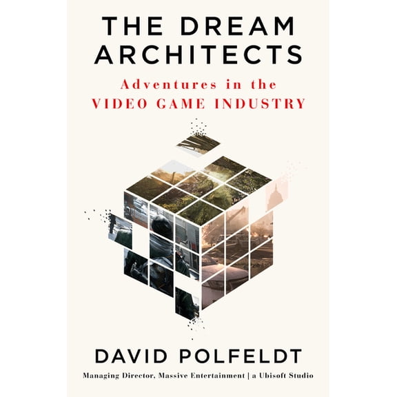 The Dream Architects: Adventures in the Video Game Industry, (Hardcover)