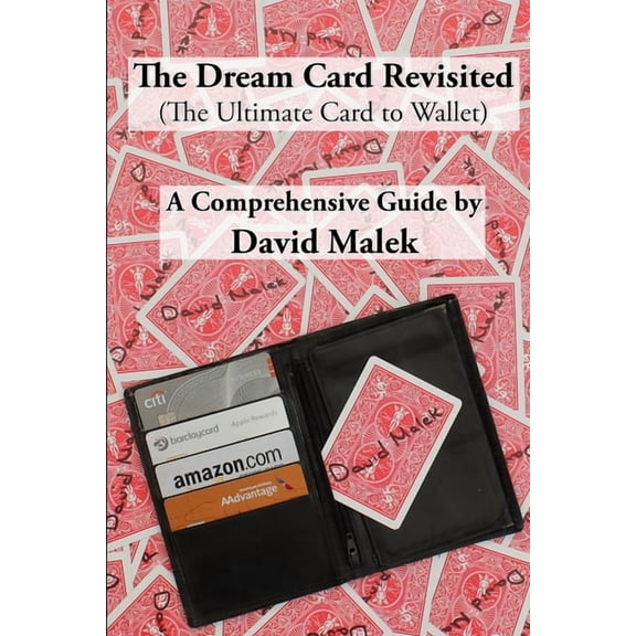 The Dream Card Revisited (The Ultimate Card to Wallet) - A Comprehensive Guide, (Paperback)
