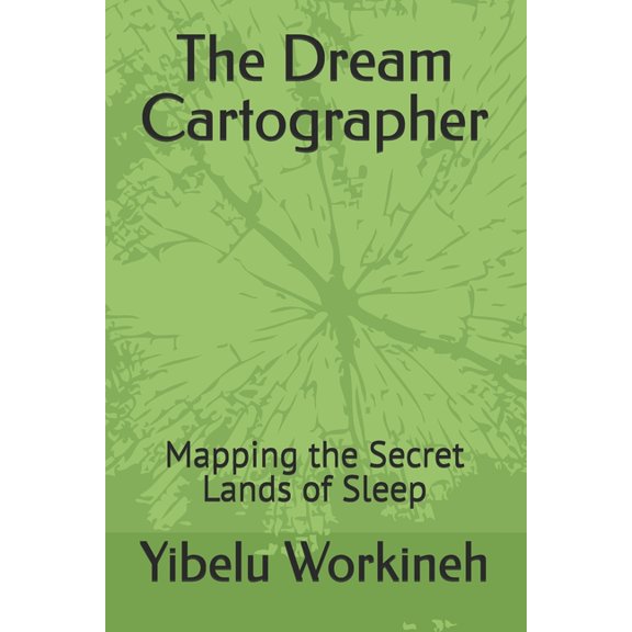 The Dream Cartographer: Mapping the Secret Lands of Sleep, (Paperback)