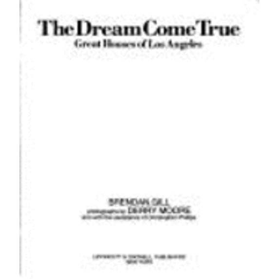 Pre-Owned The Dream Come True: Great Houses of Los Angeles (Hardcover) 0690018932 9780690018936