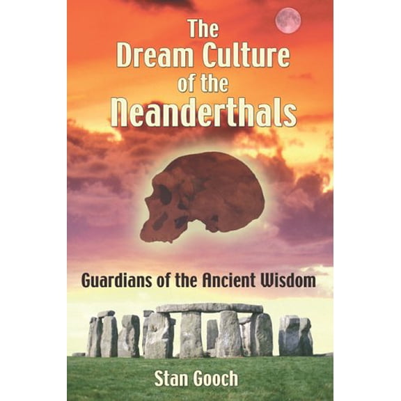 Pre-Owned The Dream Culture of the Neanderthals: Guardians of the Ancient Wisdom (Paperback) 159477093X 9781594770937