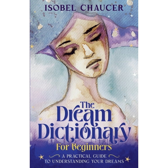 The Dream Dictionary for Beginners: A Practical Guide to Understanding Your Dreams, (Paperback)