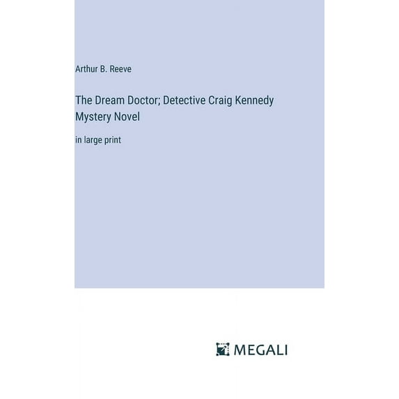 The Dream Doctor; Detective Craig Kennedy Mystery Novel: in large print, (Hardcover)