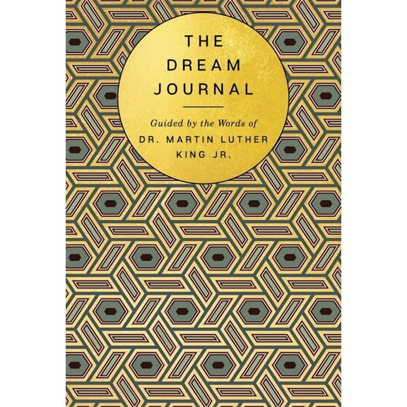 The Dream Journal: Guided by the Words of Dr. Martin Luther King Jr., (Hardcover)