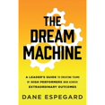 thumbnail image 1 of Pre-Owned The Dream Machine: A Leader's Guide to Creating Teams of High Performers Who Achieve Extraordinary Outcomes (Paperback) 1544522053 9781544522050, 1 of 1