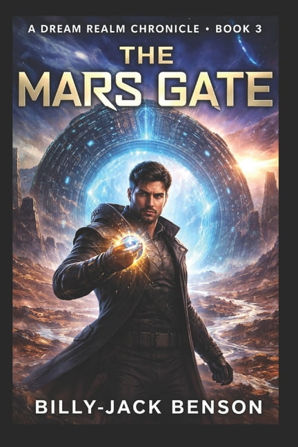The Dream Realm Chronicles The Mars Gate: A Dream Realm Chronicle: Book 3, (Paperback)