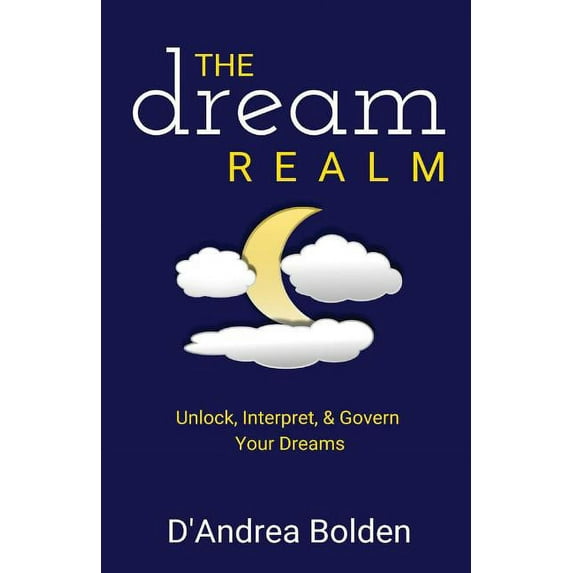 The Dream Realm: Unlock, Interpret & Govern Your Dreams, (Paperback)