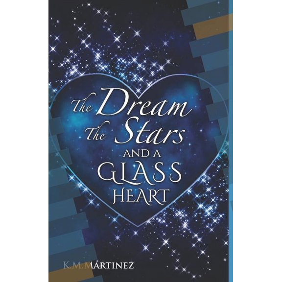 The Dream The Stars and a Glass Heart (Paperback)