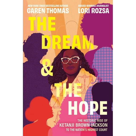 The Dream & the Hope: The Historic Rise of Ketanji Brown Jackson to the Nation's Highest Court, (Hardcover)