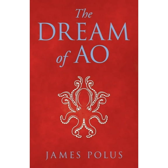 The Dream of Ao (Paperback) by James Polus