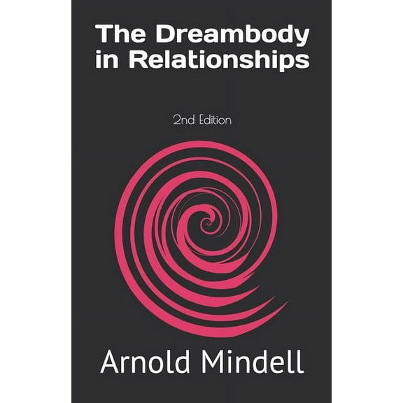 The Dreambody in Relationships: 2nd Edition, (Paperback)