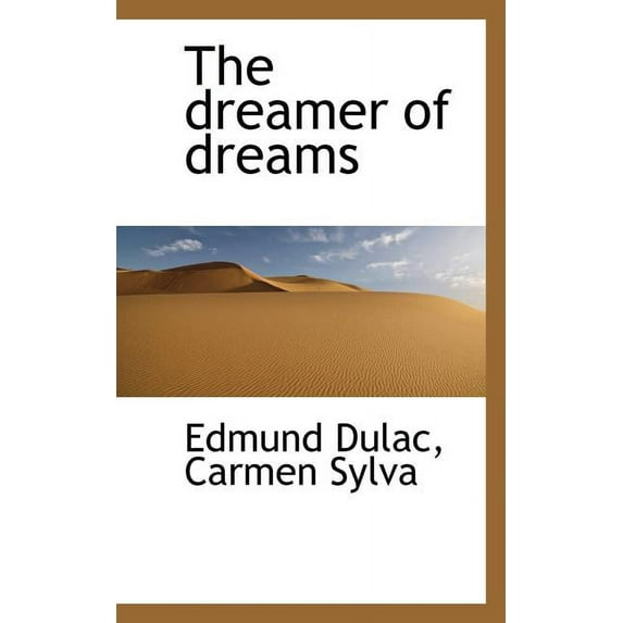 The dreamer of dreams Paperback 1115519212 9781115519212 Edmund Dulac, Carmen Sylva