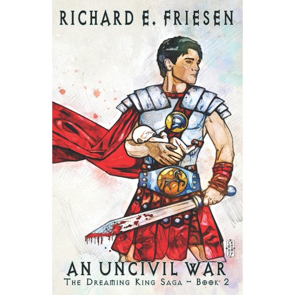 The Dreaming King Saga: An Uncivil War (Paperback)