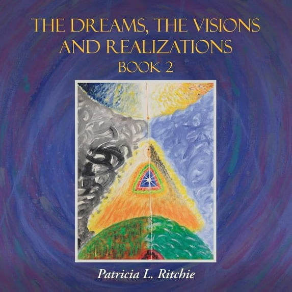 The Dreams, The Visions and Realizations Book 2, (Paperback)