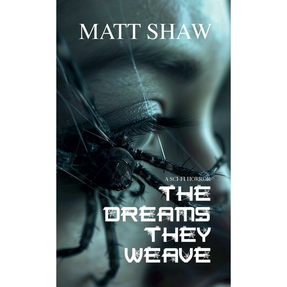 The Dreams They Weave: A sci-fi horror, (Paperback)