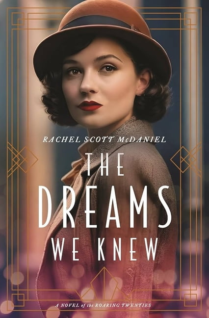 The Dreams We Knew: A Novel of the Roaring Twenties, (Hardcover)