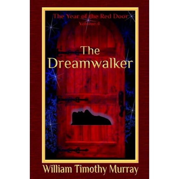 Year of the Red Door The Dreamwalker: Volume 4 of The Year of the Red Door, Book 4, (Paperback)